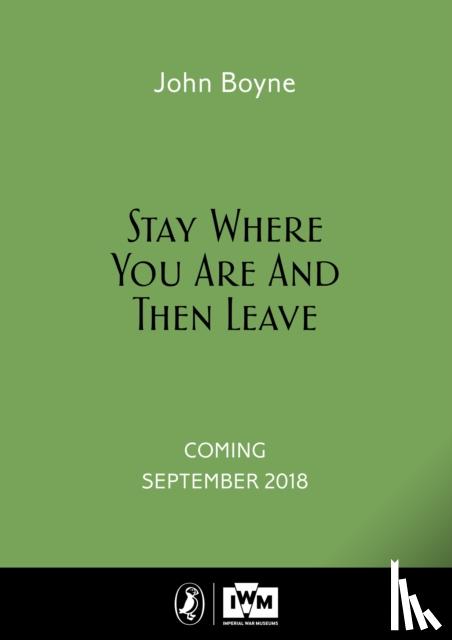 Boyne, John - Stay Where You Are And Then Leave