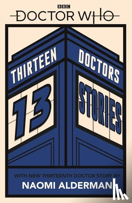 Alderman, Naomi, Reeve, Philip, Blackman, Malorie, Black, Holly - Doctor Who: Thirteen Doctors 13 Stories