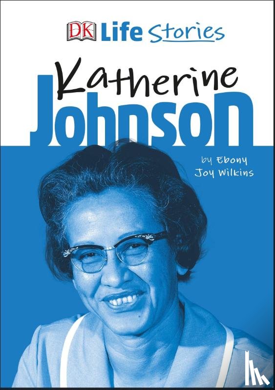 Wilkins, Ebony Joy - DK Life Stories Katherine Johnson