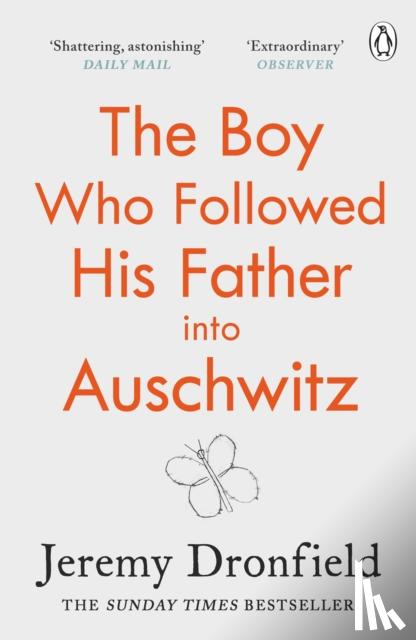 Dronfield, Jeremy - The Boy Who Followed His Father into Auschwitz