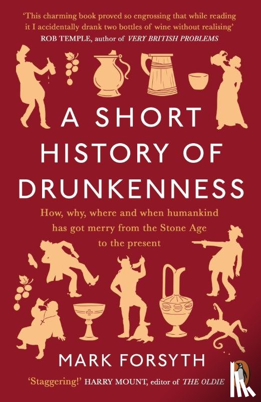 Forsyth, Mark - A Short History of Drunkenness