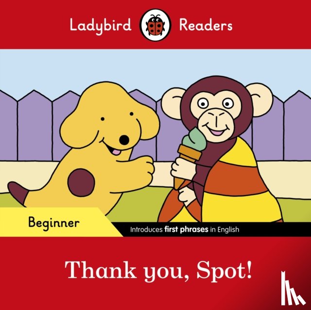 Ladybird - Ladybird Readers Beginner Level - Spot - Thank you, Spot! (ELT Graded Reader)