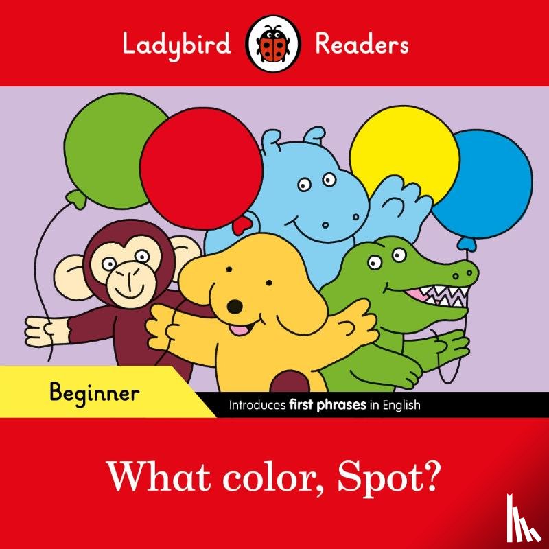 Ladybird - Ladybird Readers Beginner Level - Spot - What color, Spot? (ELT Graded Reader)