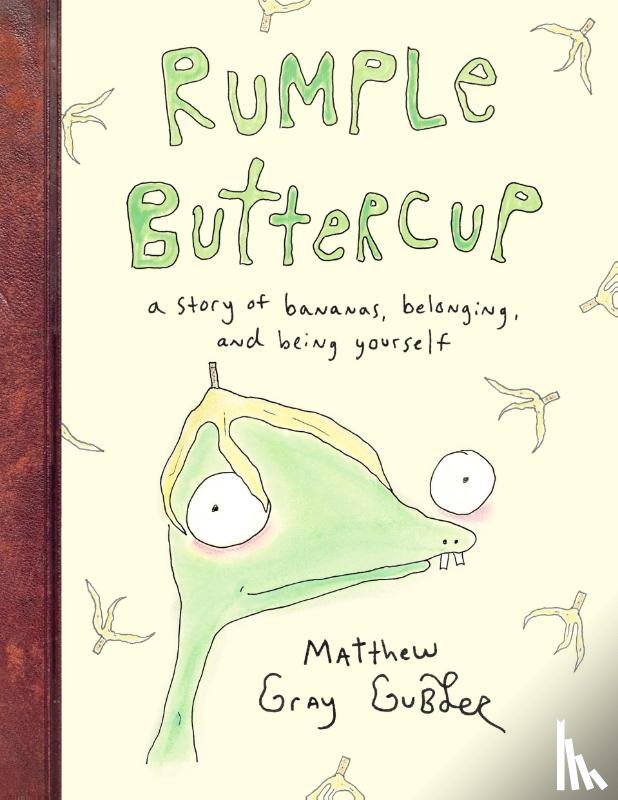 Gray Gubler, Matthew - Rumple Buttercup: A story of bananas, belonging and being yourself