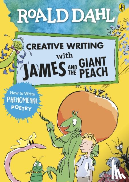 Dahl, Roald - Roald Dahl Creative Writing with James and the Giant Peach: How to Write Phenomenal Poetry