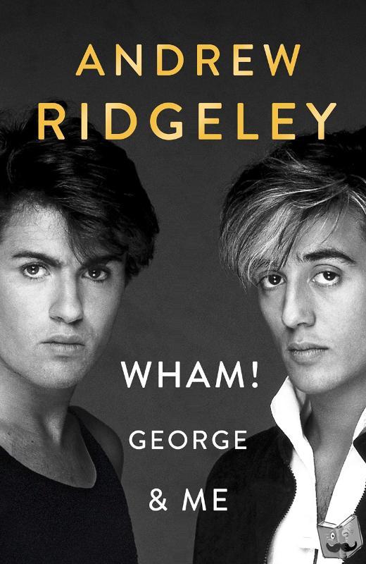 ANDREW RIDGELEY - WHAM GEORGE & ME