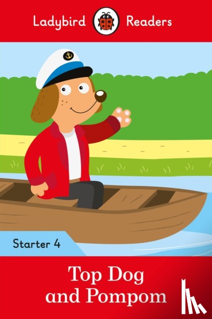 Ladybird - Ladybird Readers Starter Level 4 - Top Dog and Pompom (ELT Graded Reader)