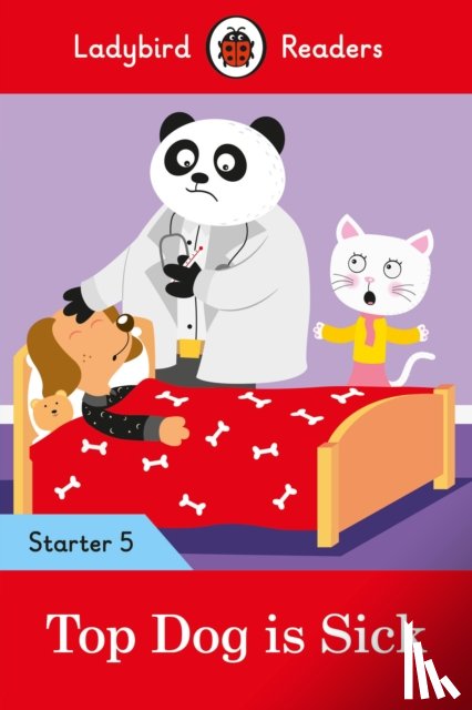 Ladybird - Ladybird Readers Starter Level 5 - Top Dog is Sick (ELT Graded Reader)