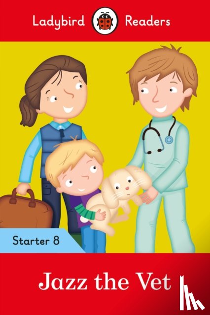Ladybird - Ladybird Readers Starter Level 8 – Jazz the Vet (ELT Graded Reader)