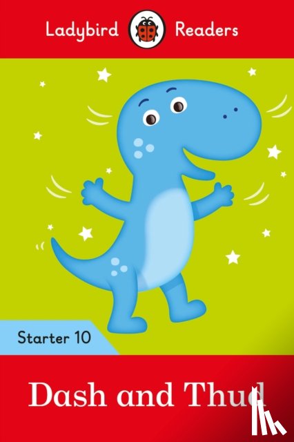 Ladybird - Ladybird Readers Starter Level 10 – Dash and Thud (ELT Graded Reader)