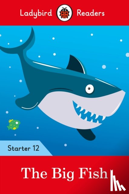 Ladybird - Ladybird Readers Starter Level 12 – The Big Fish (ELT Graded Reader)