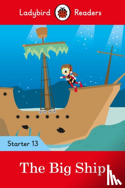 Ladybird - Ladybird Readers Starter Level 13 – The Big Ship (ELT Graded Reader)