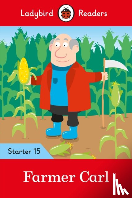 Ladybird - Ladybird Readers Starer Level 15 – Farmer Carl (ELT Graded Reader)