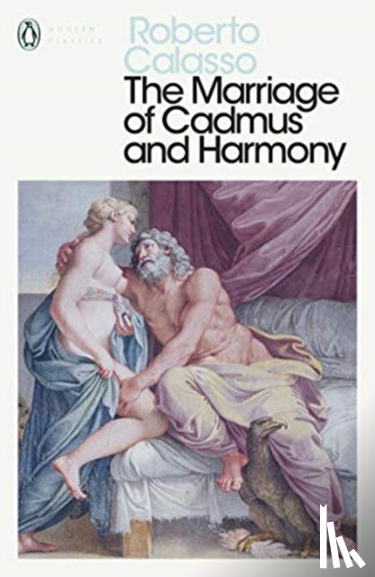 Calasso, Roberto - The Marriage of Cadmus and Harmony