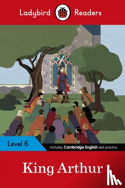 Ladybird - Ladybird Readers Level 6 - King Arthur (ELT Graded Reader)