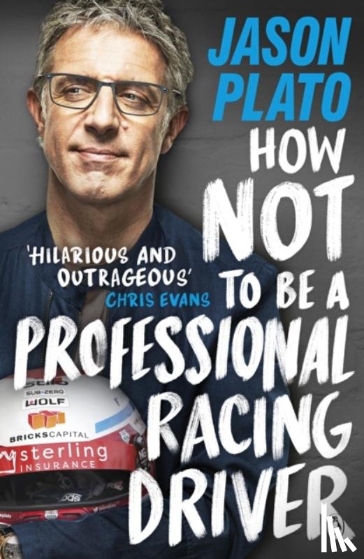Plato, Jason - How Not to Be a Professional Racing Driver
