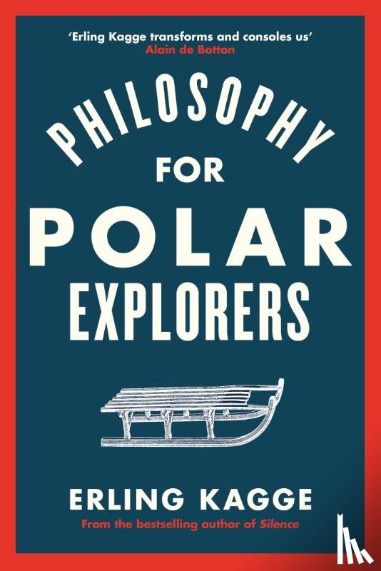 Kagge, Erling - Philosophy for Polar Explorers