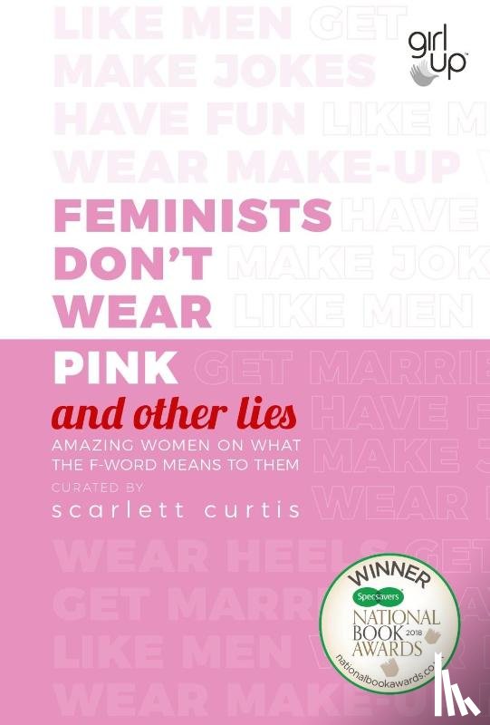 Curtis, Scarlett - Feminists Don't Wear Pink (and other lies)