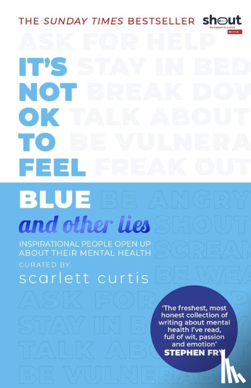 Curtis, Scarlett - It's Not OK to Feel Blue (and other lies)