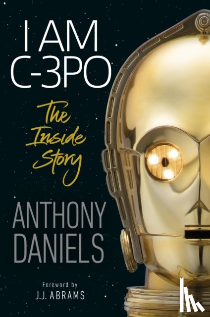 Daniels, Anthony - I Am C-3PO