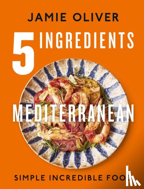 Oliver, Jamie - 5 Ingredients Mediterranean