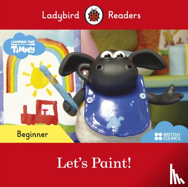 Ladybird - Ladybird Readers Beginner Level - Timmy Time - Let's Paint! (ELT Graded Reader)