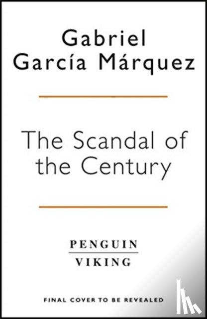 Marquez, Gabriel Garcia - The Scandal of the Century