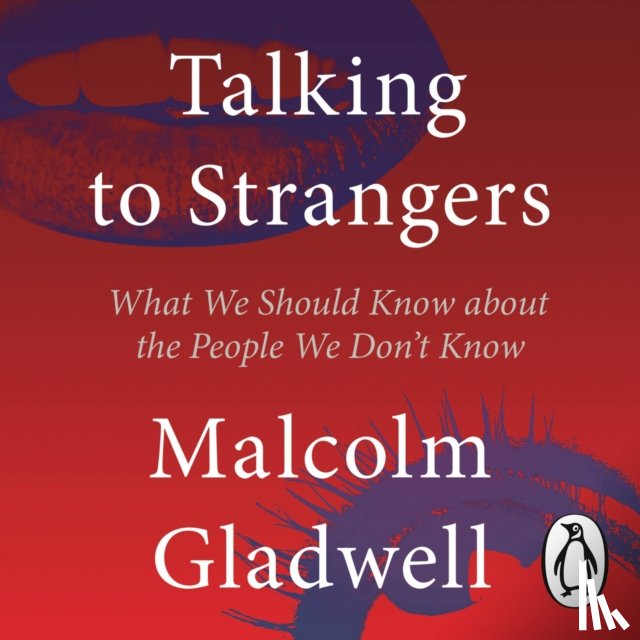 Gladwell, Malcolm - Talking to Strangers