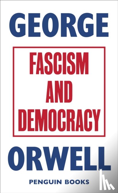 Orwell, George - Fascism and Democracy