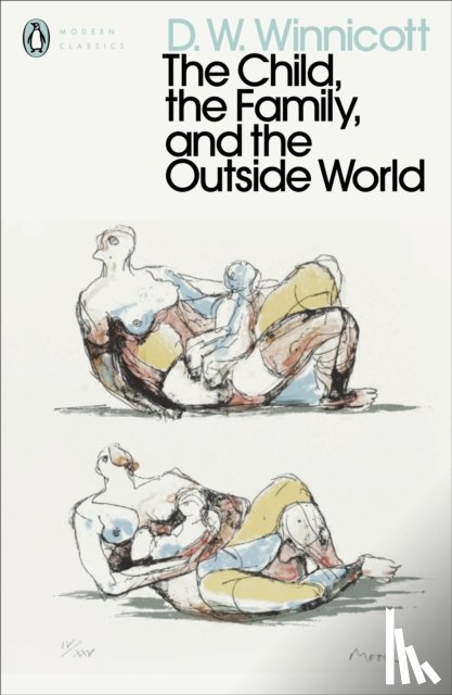 Winnicott, D. W. - The Child, the Family, and the Outside World