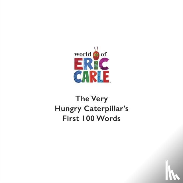 Carle, Eric - The Very Hungry Caterpillar's First 100 Words