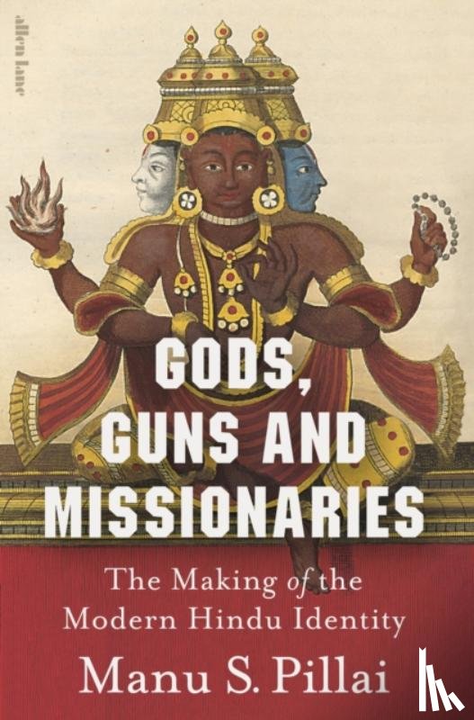 Pillai, Manu S - Gods, Guns and Missionaries