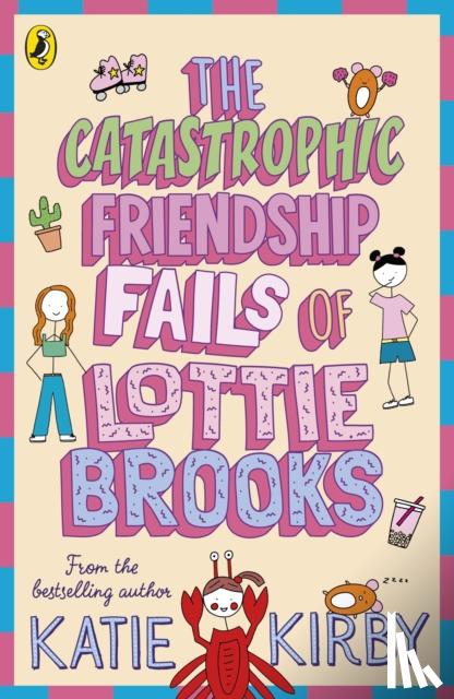 Kirby, Katie - The Catastrophic Friendship Fails of Lottie Brooks