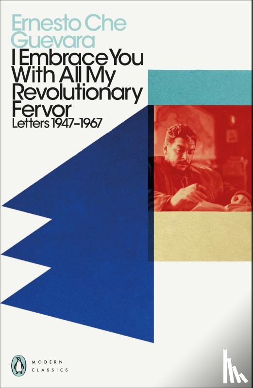 Guevara, Ernesto Che - I Embrace You With All My Revolutionary Fervor