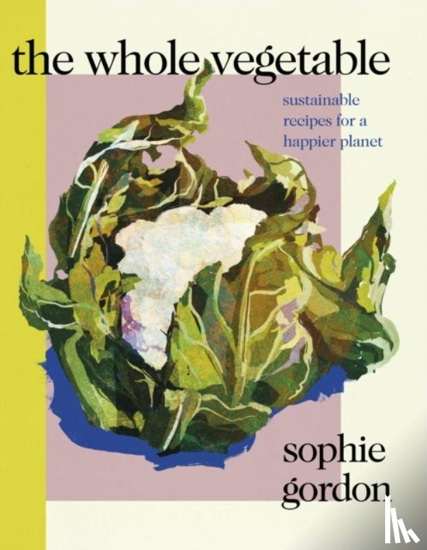 Gordon, Sophie - The Whole Vegetable