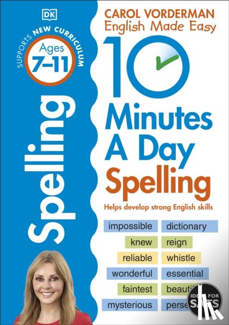 Vorderman, Carol - 10 Minutes A Day Spelling, Ages 7-11 (Key Stage 2)