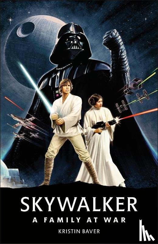 Baver, Kristin - Star Wars Skywalker – A Family At War