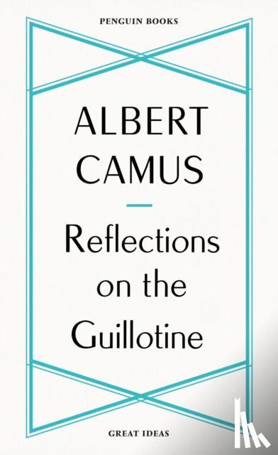 Camus, Albert - Reflections on the Guillotine