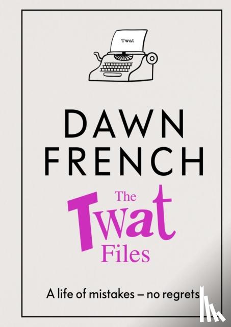 French, Dawn - The Twat Files