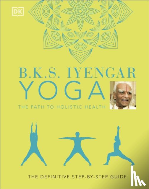 Iyengar, B.K.S. - B.K.S. Iyengar Yoga The Path to Holistic Health