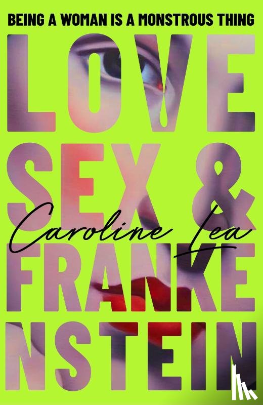 Lea, Caroline - Love, Sex & Frankenstein