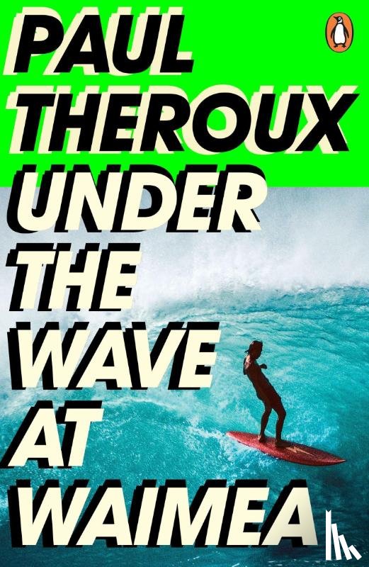 Theroux, Paul - Under the Wave at Waimea