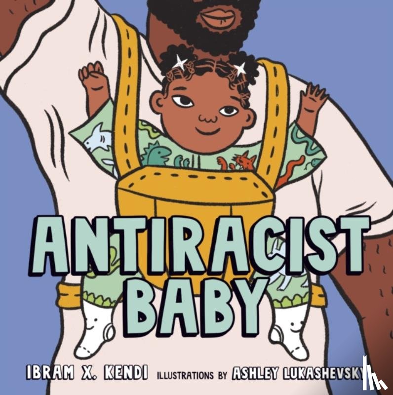 Kendi, Ibram X. - Antiracist Baby