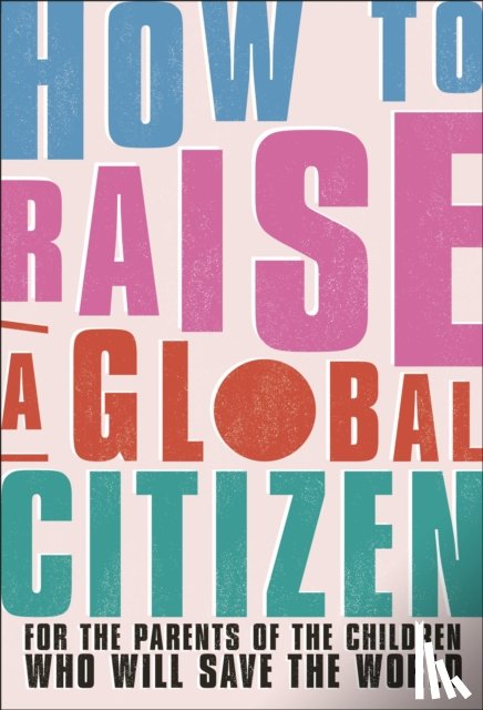 Davidson, Anna - How to Raise a Global Citizen