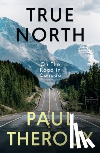 Theroux, Paul - True North
