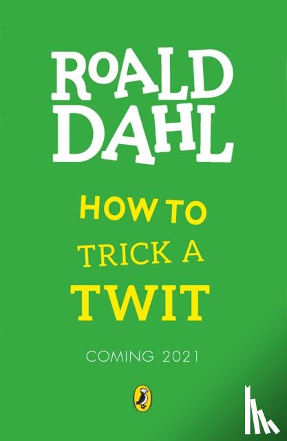 Dahl, Roald - How to Trick a Twit
