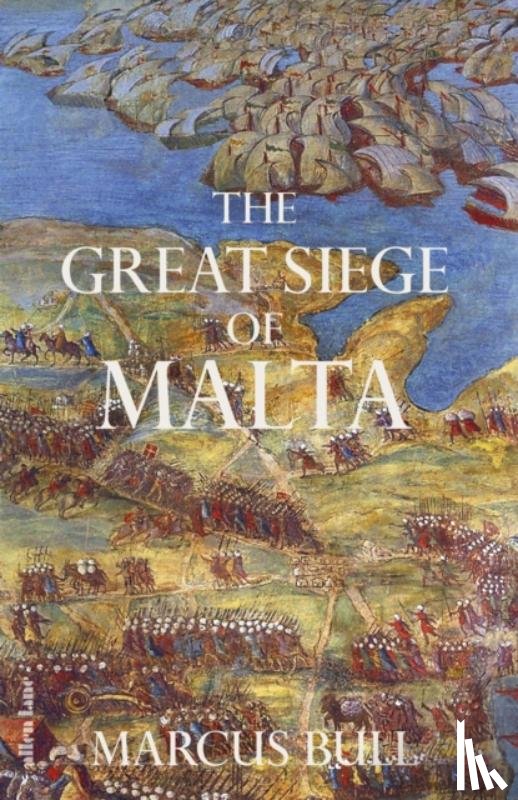 Bull, Marcus - The Great Siege of Malta