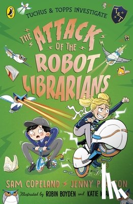 Copeland, Sam, Pearson, Jenny - The Attack of the Robot Librarians