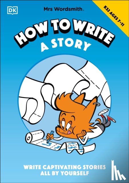 Mrs Wordsmith - Mrs Wordsmith How To Write A Story, Ages 7-11 (Key Stage 2)