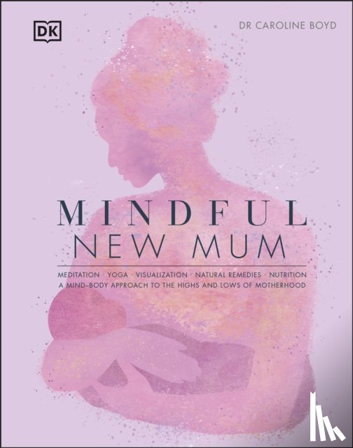 Boyd, Dr Caroline - Mindful New Mum